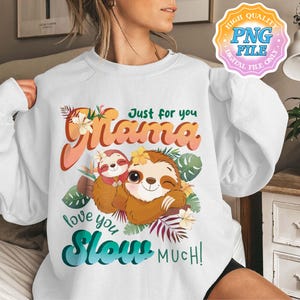 Mama Sloth PNG Digital Download, Sloth Quotepng Designs, Funny Sloth Lover Gift, Cute Sloth Instant Download, Gifts for Mom from Daughter