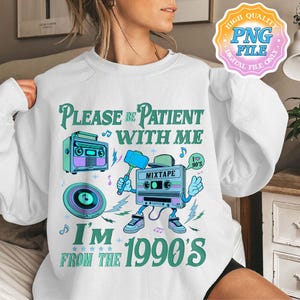 Please Be Patient With Me I&#39;m From The 1900s PNG Digital Download, Funny Western Digital Download ,1900s Graphic PNG Clipart, Born in 1900s