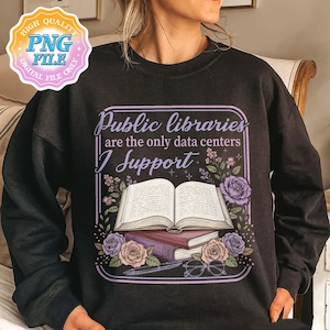 Support Your Local Library Digitale png-download, openbare bibliotheken zijn de enige datacenters waar ik shirtontwerpen steun, digitale boekenwurm