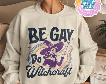 Be Gay Do Witchcraft PNG Digital Download, LGBTQ Pride Shirt Designs