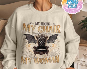 My House My Chair My Woman Fourth Wing PNG Clipart Designs, Dragon Rider Sublimation Design, Basgiath War College, Onyx Storm