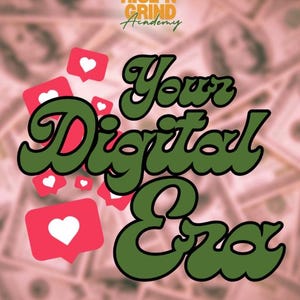 May include: A graphic poster featuring the text "Rise N' Grind Academy" with a green graduation cap icon, the words "Your Digital Era" in large green script, and "Starting a Digital Business" at the bottom, accented by pink heart notification icons.