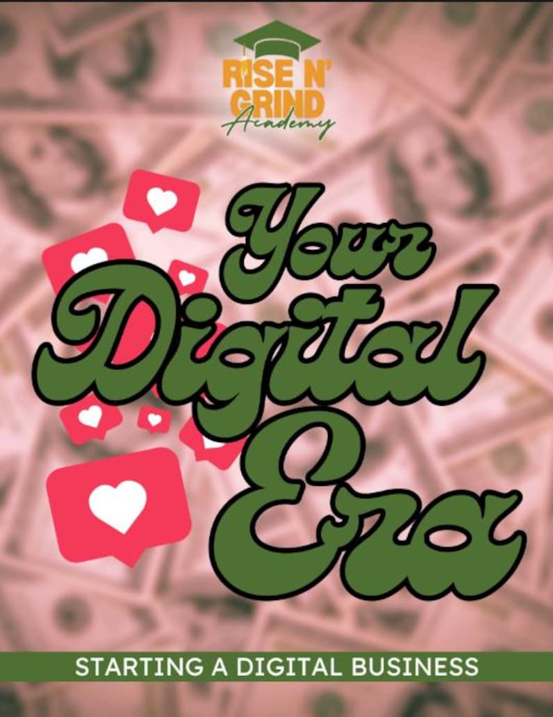May include: A graphic poster featuring the text "Rise N' Grind Academy" with a green graduation cap icon, the words "Your Digital Era" in large green script, and "Starting a Digital Business" at the bottom, accented by pink heart notification icons.