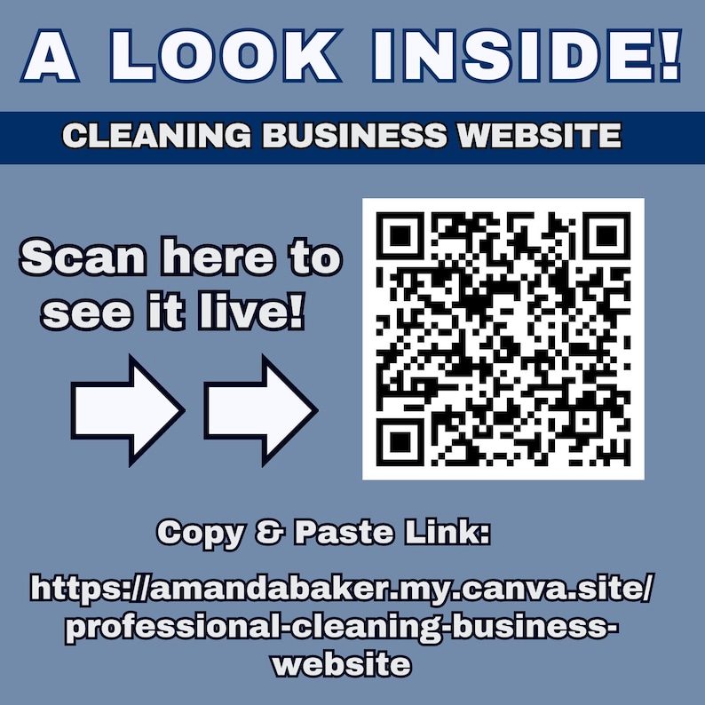 May include: A blue graphic with the text "A LOOK INSIDE! CLEANING BUSINESS WEBSITE." It includes a QR code and the text "Scan here to see it live!" with arrows pointing to the QR code. The website link is also provided.