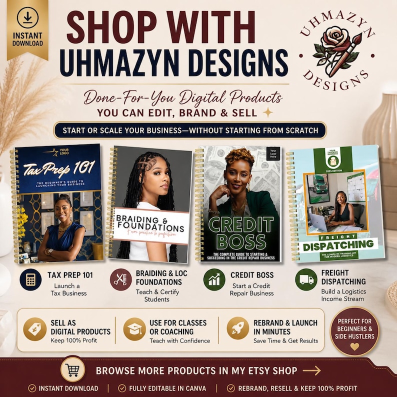 May include: A digital product advertisement for Uhmazyn Designs featuring four spiral-bound guides: Tax Prep 101, Braiding & Foundations, Credit Boss, and Freight Dispatching. The graphic includes text about editing, branding, and selling digital products.