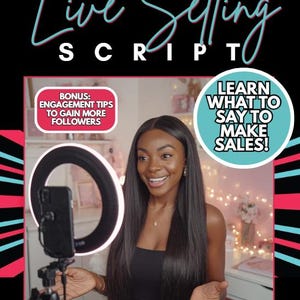May include: A digital guide titled Live Selling SCRIPT with text overlays stating BONUS: ENGAGEMENT TIPS TO GAIN MORE FOLLOWERS and LEARN WHAT TO SAY TO MAKE SALES! The image features a person with long dark hair in front of a ring light and phone.