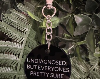 Funny Undiagnosed Keyring - Joke Keychain Acrylic - Keyring Gift For Birthdays / Christmas - Black Undiagnosed Fun Keyring for Men and Women
