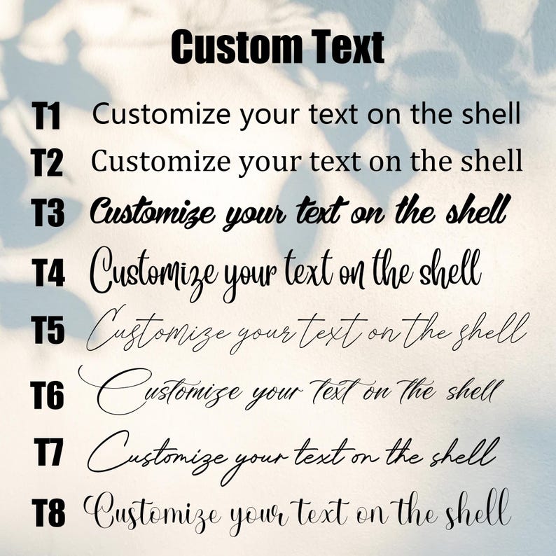 May include: Image featuring the text "Custom Text" in bold black font. Below, eight lines of text read "Customize your text on the shell" in various fonts, each labeled T1 through T8. The background is a soft, blurred gradient.