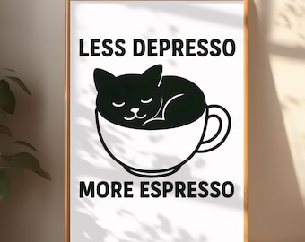 Katzenkaffee Poster - Less Depresso More Espresso Wall Art