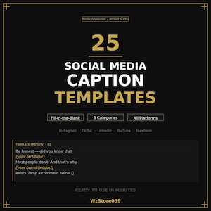 May include: A digital download graphic with a black background and gold accents. The text reads "25 SOCIAL MEDIA CAPTION TEMPLATES." Includes fill-in-the-blank templates, 5 categories, and all platforms. The preview shows a sample caption.
