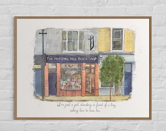 May include: A watercolor illustration of a bookstore with a sign that reads "The Notting Hill Bookshop". The storefront is painted in shades of pink, yellow, and blue. The quote "I'm just a girl, standing in front of a boy, asking him to love her." is written below the illustration.