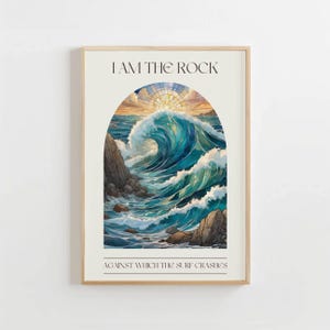 May include: A poster with a stained glass style image of a large wave crashing against a rocky shore. The text "I AM THE ROCK AGAINST WHICH THE SURF CRASHES" is printed below the image.