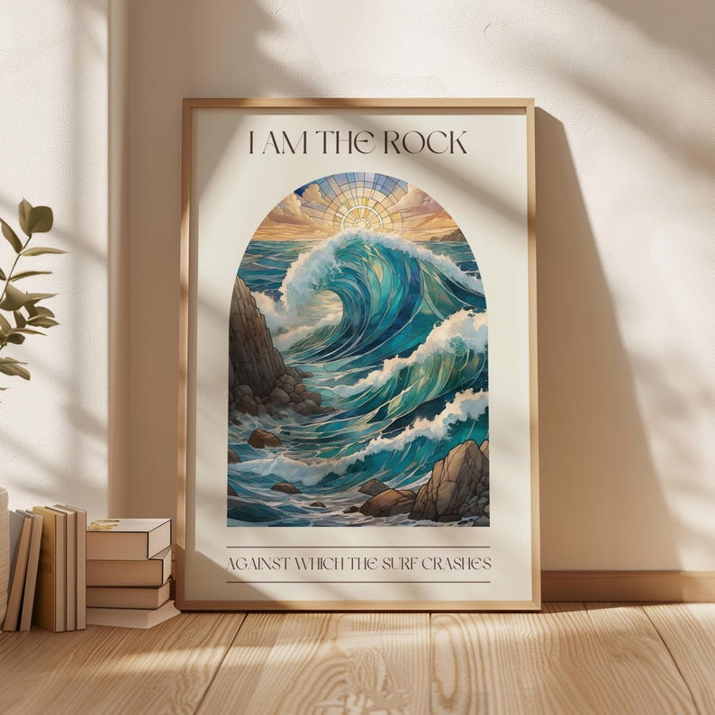 May include: A poster with a stained glass style illustration of a large wave crashing against a rocky shore. The text "I AM THE ROCK AGAINST WHICH THE SURF CRASHES" is printed below the image.