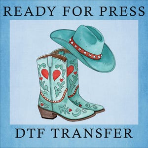 May include: Watercolor illustration of a turquoise cowboy hat and boots. The boots feature red heart and floral designs. The hat has a red band with silver studs. The text "READY FOR PRESS" and "DTF TRANSFER" are at the top and bottom.