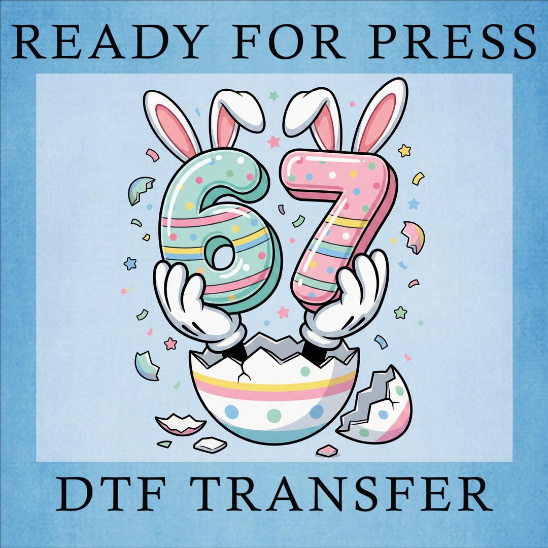Funny 67 Easter Bunny Ears Ready to Press, Six Seven Kids Eggs Heat ...