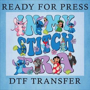 Disney In My Stitch Era Dtf, Lilo & Stitch Dtf, Disney Stitch DTF, Cute Stitch Ready To Press, Stitch Family Heat Press, Angel Stitch Dtf