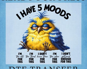 I Have 5 Moods DTF Transfer: Funny Women's Heat Press Design