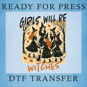 Girls Will Be Witches DTF Transfer - Funny Halloween Heat Press