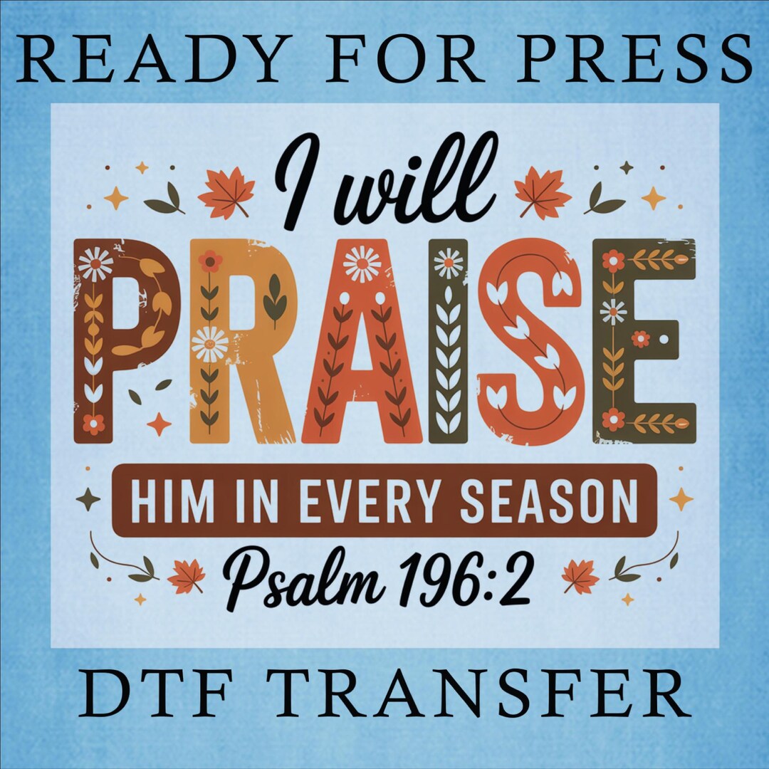 Transfer Him Fall Christian DTF Transfer: Praise Him in Every Season - Etsy