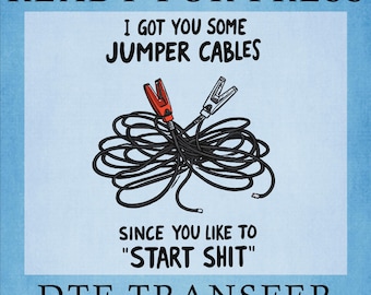 Jumper Cables Funny Adult Humor DTF Transfer, Sarcastic Ready To Press