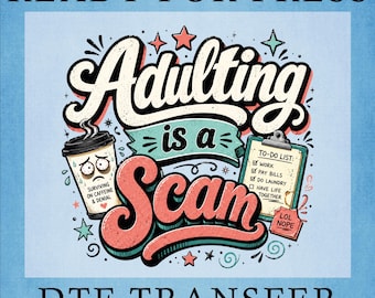 Adulting Is a Scam DTF Transfer: Funny Sarcastic Quote Design Ready To Press
