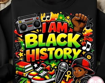 Black History PNG, I Am Black History, Black History Month, Juneteenth png, African American, Black Culture, Hip Hop png, Sublimation design