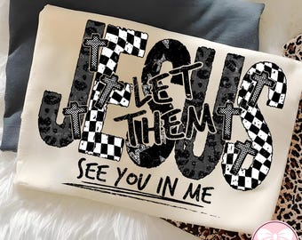Jesús, deja que te vean en mí PNG, Jesús preppy PNG, Camiseta cristiana PNG, Versículo bíblico PNG, Fe PNG, Diseño de sublimación cristiano religioso