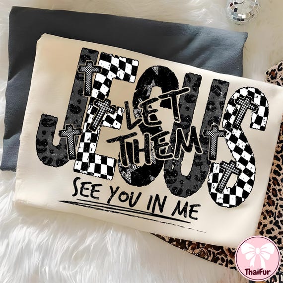 Jesus Let Them See You in Me Png, Preppy Jesus Png, Christian Shirt PNG, Bible Verse PNG, Faith PNG, Religious Christian Sublimation Design