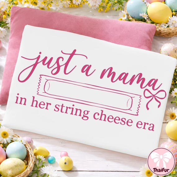 Just a Mama In Her String Cheese Era SVG PngShirt Design, Funny Mom Life SVG Png, Trendy Mama Quote, New Mama Postpartum SVG Png