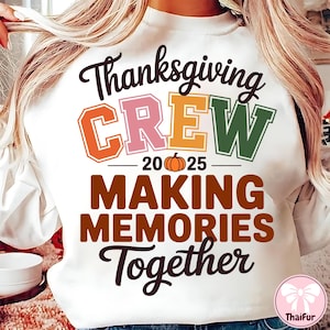 Autumn Pumpkin Png, Thanksgiving Crew 2025 Png, Fall Family Sublimation, Making Memories Together Png, Matching Thanksgiving Shirt Design