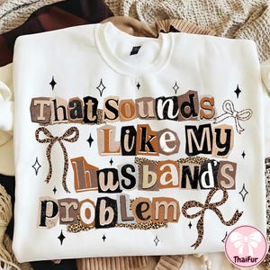 That Sounds Like My Husband’s Problem PNG, Sassy Wife PNG, Funny Marriage PNG, Leopard Print Bow Png, Sarcastic Coquette Sublimation