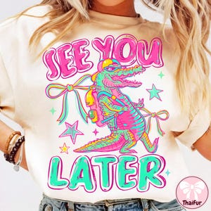 Bis später Alligator Lustig sarkastisch PNG Schnippisch Bunt Preppy Shirt Doodle Design, Letzter Schultag Png, Lehrer Geschenk