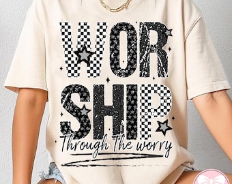 Worship Through The Worry Png, Jesus PNG, Bible Verse png Christian Sublimation, God Png, Preppy Black White,Christian Shirt,Faith Religious