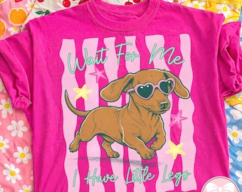 Dachshund PNG, Wait For Me I Have Little Legs PNG, Wiener Dog Design, Dog Mom Sublimation, Cute Dachshund Dog Shirt PNG