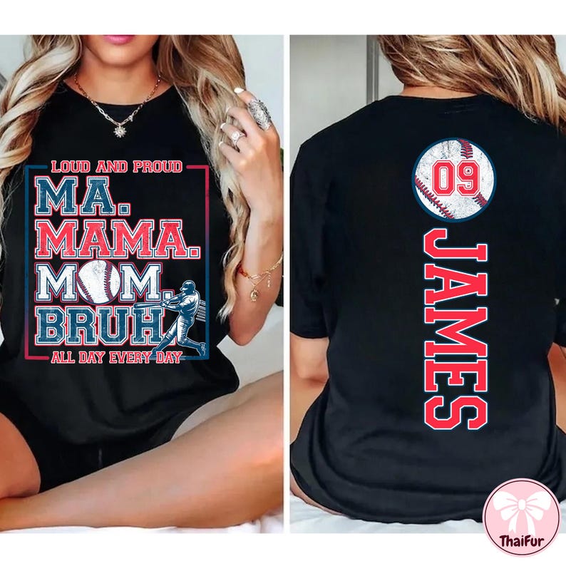 May include: Black t-shirt with a baseball graphic and the text "Loud and Proud Ma. Mama. Mom.  Bruh. All Day Every Day". The back of the shirt has a baseball graphic with the number 09 and the name "James" in red.