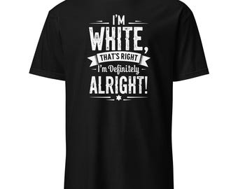「私は白人よ、その通り」ユーモアのあるステートメントシャツ | 自己認識型ユーモアグラフィックTシャツギフト