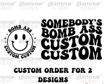 Somebody's Bomb Ass Custom Svg, Custom Wavy Stacked, Bomb Ass Custom Svg, Bomb Ass Custom Svg, shirt design svg, custom Sublimation
