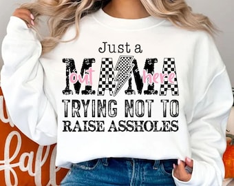 Just Mama Trying Not To Raise Png, Mess Good Mom, Snarky Sassy Sarcastic Mom Png Sublimation, Mothers Day Shirt Design Download,Mama Mom Png