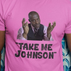 Take Me Johnson Quote T-Shirt | Peep Show Fans Gift | Alan Johnson Peep Show Meme | Mark Corrigan Quote Tee