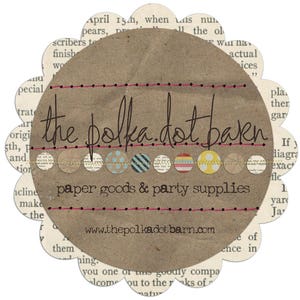 May include: A brown paper circle with the text "the polka dot barn" in black lettering. The circle is surrounded by a string of colorful polka dot paper circles. The text "paper goods & party supplies" is below the business name and the website address "www.thepolkadotbarn.com" is below that.