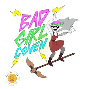 May include: Illustration of a cartoon character riding a broom, wearing sunglasses and a pink hat. The text "BAD GIRL COVEN" is in bright colors. Yellow lightning bolts are in the background. A logo for "WAFFLEBYSTORE" is in the bottom left corner.