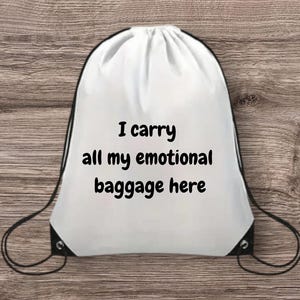 Backpack, Emotional Baggage Drawstring Backpack, Gym Backpack, Nylon Bag, Quirky Funny Gift Present, Sport, Team, Students