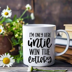 Lottery Winner Coffee Mug Funny Cup for People who hate their Jobs