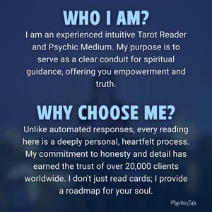 May include: A navy blue graphic with white text. The text reads "WHO I AM?" and "WHY CHOOSE ME?" The image describes an experienced intuitive Tarot Reader and Psychic Medium offering spiritual guidance and a roadmap for your soul.
