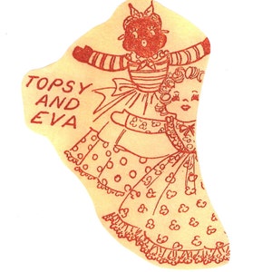May include: A vintage illustration featuring two girls, Topsy and Eva, drawn in red ink on a cream background. The girls are depicted in dresses with floral and polka dot patterns. The text "TOPSY AND EVA" is printed in red.