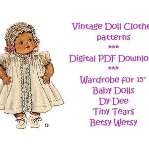 May include: Vintage doll clothes patterns for 15" baby dolls, including Dy-Dee, Tiny Tears, and Betsy Wetsy. Digital PDF download.