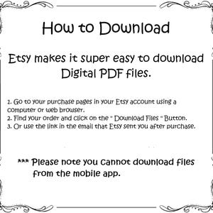 May include: A white text on a black background with a decorative border. The text explains how to download digital PDF files from Etsy. It states that you can download files from your purchase pages in your Etsy account using a computer or web browser, by clicking on the "Download Files" button, or by using the link in the email that Etsy sent you after purchase. It also notes that you cannot download files from the mobile app.