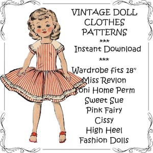May include: Vintage doll clothes patterns for 18 inch dolls. The patterns are for Miss Revlon, Toni Home Perm, Sweet Sue, Pink Fairy, Cissy, and High Heel Fashion Dolls. Instant download.