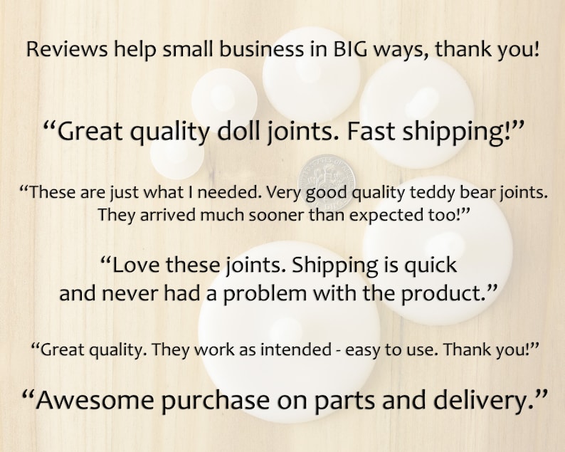 K&ouml;nnte beinhalten: Nahaufnahme von Kundenrezensionen f&uuml;r Puppenverbindungen. Die Rezensionen heben die Qualit&auml;t des Produkts und den schnellen Versand hervor. Der Text lautet "Great quality doll joints. Fast shipping!" "These are just what I needed. Very good quality teddy bear joints. They arrived much sooner than expected too!" "Love these joints. Shipping is quick and never had a problem with the product." "Great quality. They work as intended - easy to use. Thank you!" "Awesome purchase on parts and delivery."