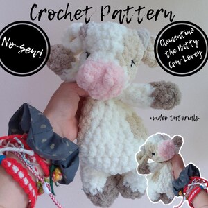 May include: A handmade crochet cow plushie with a pink nose, white, beige, and brown fur. The image includes the text "Crochet Pattern", "No-Sew!", and "Clementine the Bitty Cow Lovey". Also included are video tutorials.
